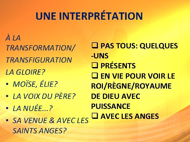 UNE INTERPRÉTATION À LA TRANSFORMATION/ TRANSFIGURATION LA GLOIRE? • MOÏSE, ÉLIE? • LA VOIX