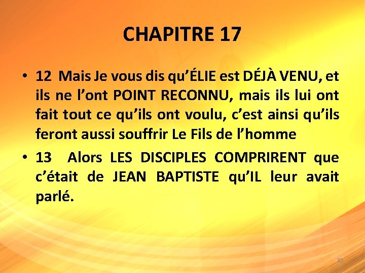CHAPITRE 17 • 12 Mais Je vous dis qu’ÉLIE est DÉJÀ VENU, et ils