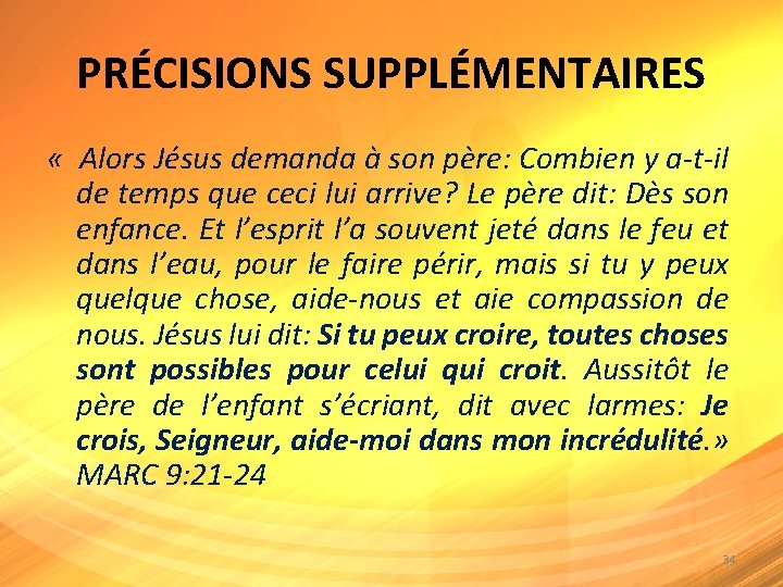 PRÉCISIONS SUPPLÉMENTAIRES « Alors Jésus demanda à son père: Combien y a-t-il de temps
