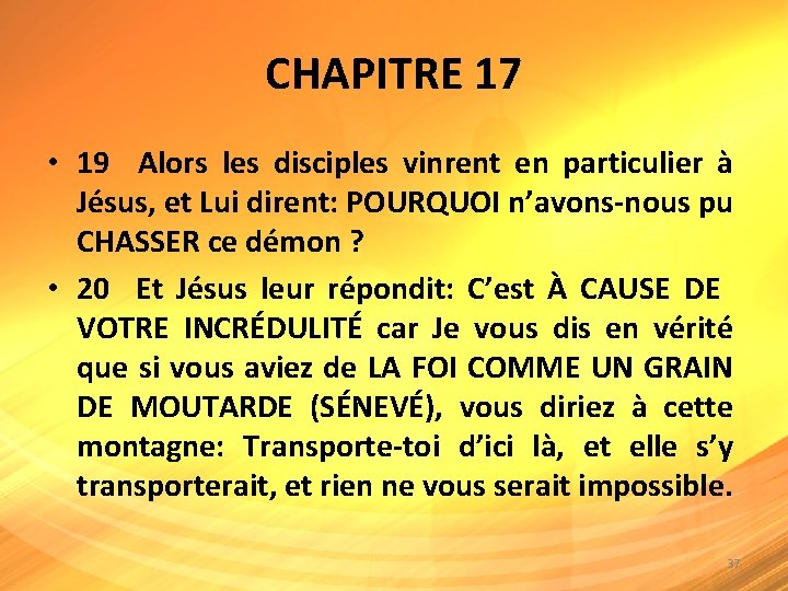 CHAPITRE 17 • 19 Alors les disciples vinrent en particulier à Jésus, et Lui