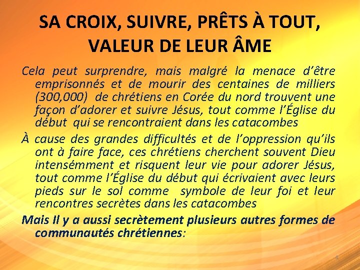 SA CROIX, SUIVRE, PRÊTS À TOUT, VALEUR DE LEUR ME Cela peut surprendre, mais