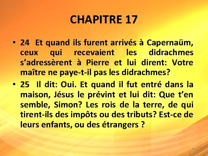 CHAPITRE 17 • 24 Et quand ils furent arrivés à Capernaüm, ceux qui recevaient