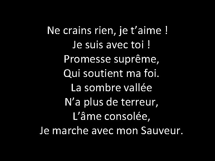 Ne crains rien, je t’aime ! Je suis avec toi ! Promesse suprême, Qui