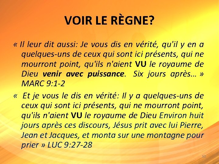 VOIR LE RÈGNE? « Il leur dit aussi: Je vous dis en vérité, qu'il