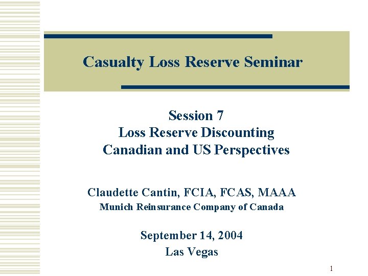 Casualty Loss Reserve Seminar Session 7 Loss Reserve Discounting Canadian and US Perspectives Claudette