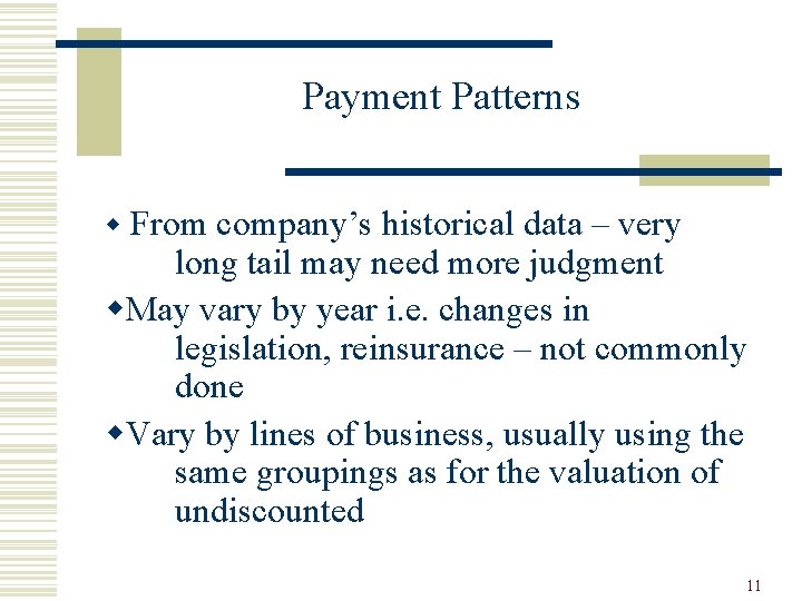 Payment Patterns w From company’s historical data – very long tail may need more