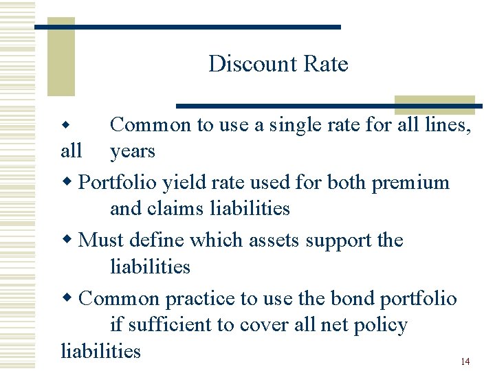 Discount Rate Common to use a single rate for all lines, all years w