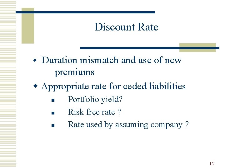 Discount Rate w Duration mismatch and use of new premiums w Appropriate rate for