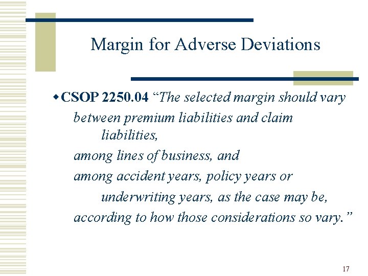 Margin for Adverse Deviations w. CSOP 2250. 04 “The selected margin should vary between