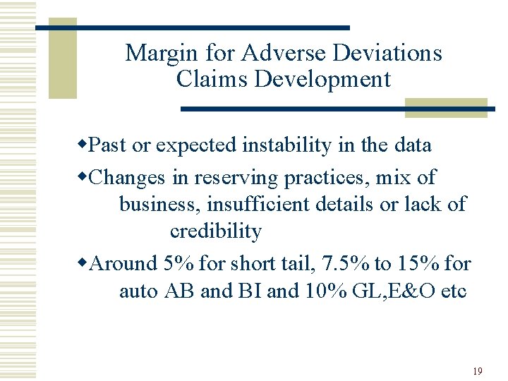 Margin for Adverse Deviations Claims Development w. Past or expected instability in the data