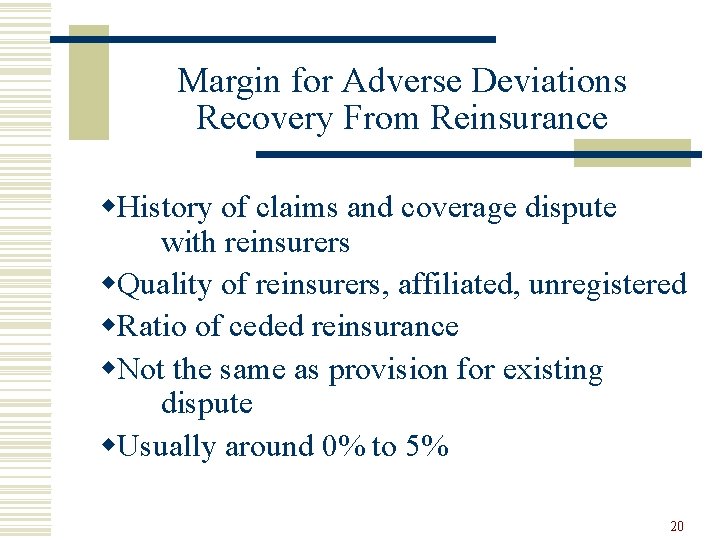 Margin for Adverse Deviations Recovery From Reinsurance w. History of claims and coverage dispute