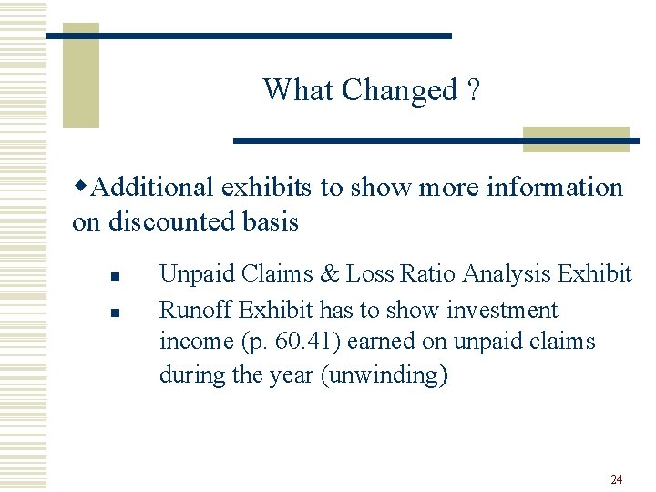 What Changed ? w. Additional exhibits to show more information on discounted basis n