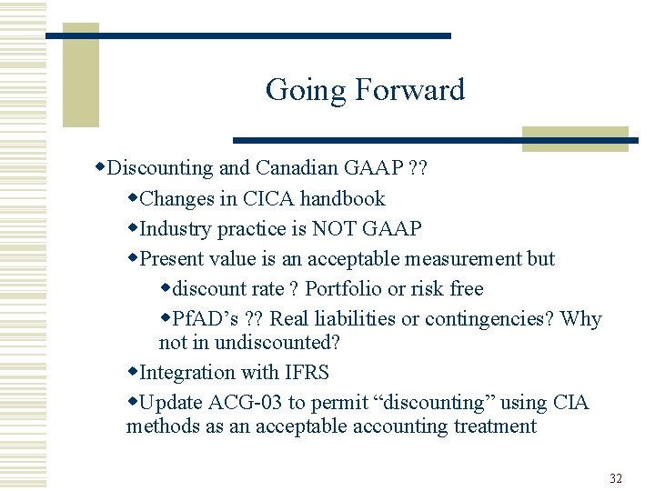 Going Forward w. Discounting and Canadian GAAP ? ? w. Changes in CICA handbook