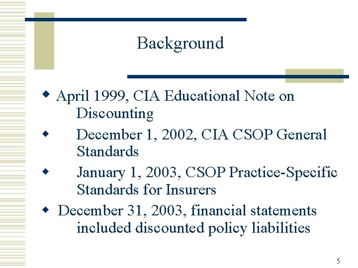 Background w April 1999, CIA Educational Note on Discounting w December 1, 2002, CIA