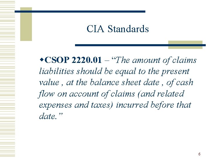 CIA Standards w. CSOP 2220. 01 – “The amount of claims liabilities should be