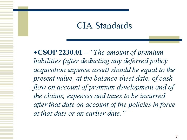 CIA Standards w. CSOP 2230. 01 – “The amount of premium liabilities (after deducting