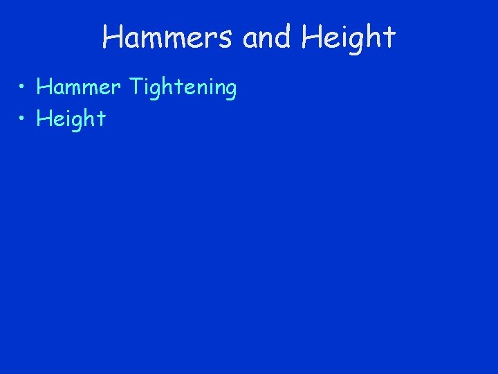 Hammers and Height • Hammer Tightening • Height 
