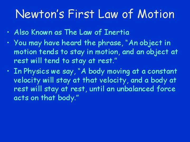 Newton’s First Law of Motion • Also Known as The Law of Inertia •