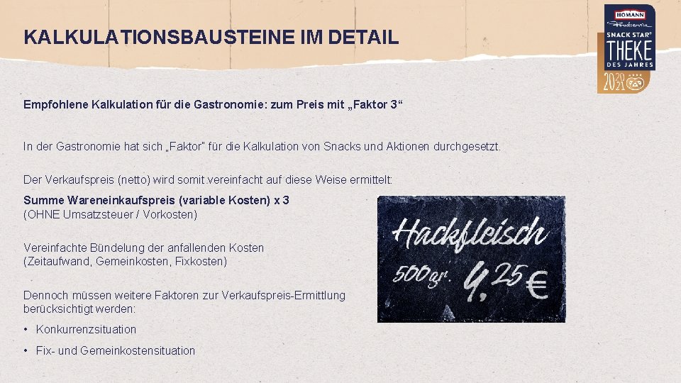 KALKULATIONSBAUSTEINE IM DETAIL Empfohlene Kalkulation für die Gastronomie: zum Preis mit „Faktor 3“ In