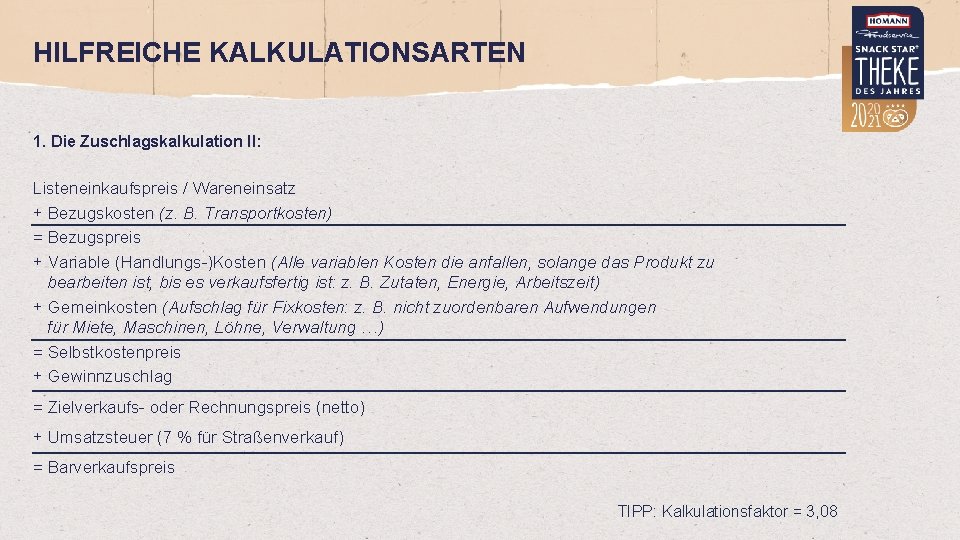 HILFREICHE KALKULATIONSARTEN 1. Die Zuschlagskalkulation II: Listeneinkaufspreis / Wareneinsatz + Bezugskosten (z. B. Transportkosten)