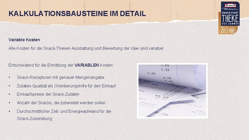 KALKULATIONSBAUSTEINE IM DETAIL Variable Kosten Alle Kosten für die Snack-Theken-Ausstattung und Bewertung der Idee