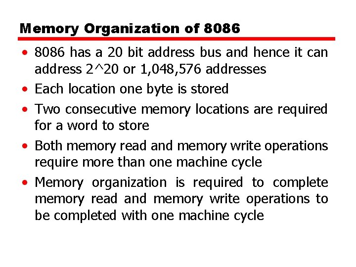 Memory Organization of 8086 • 8086 has a 20 bit address bus and hence