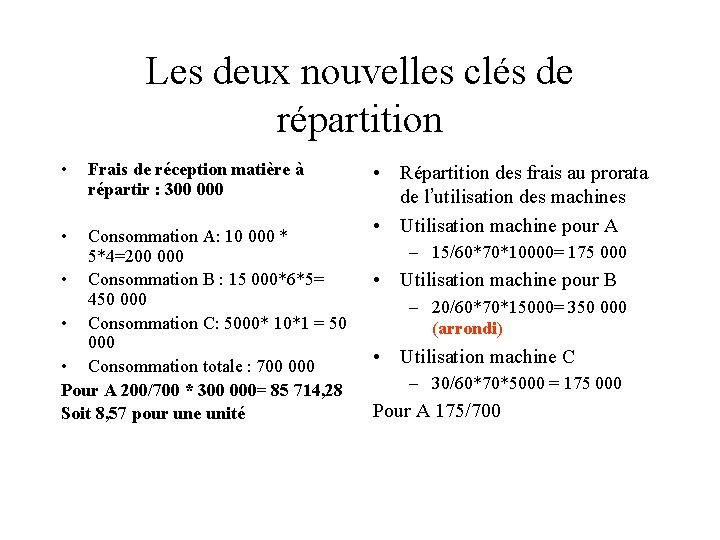 Les deux nouvelles clés de répartition • • Frais de réception matière à répartir