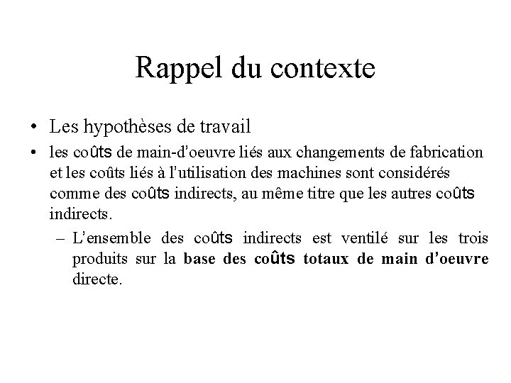 Rappel du contexte • Les hypothèses de travail • les coûts de main-d’oeuvre liés