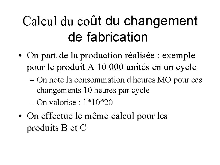 Calcul du coût du changement de fabrication • On part de la production réalisée