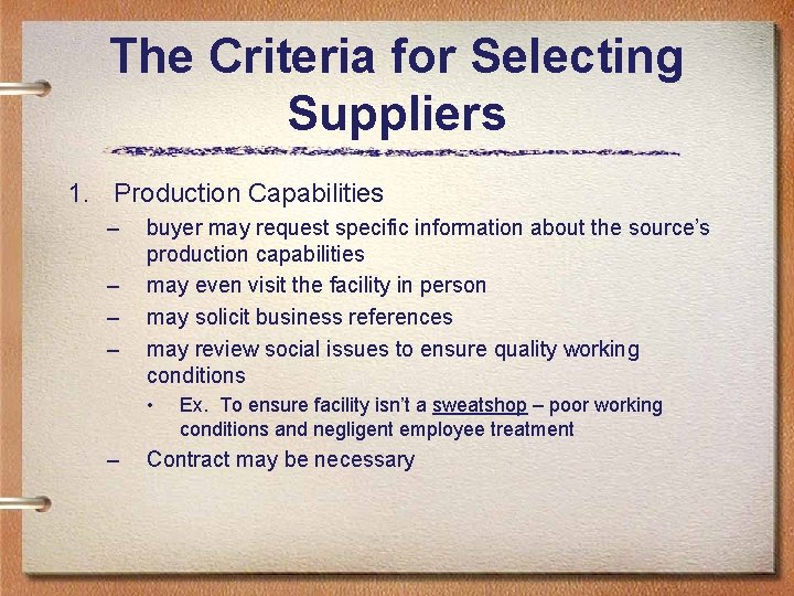 The Criteria for Selecting Suppliers 1. Production Capabilities – – buyer may request specific The Criteria for Selecting Suppliers 1. Production Capabilities – – buyer may request specific