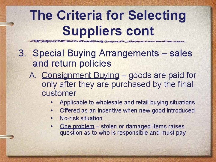 The Criteria for Selecting Suppliers cont 3. Special Buying Arrangements – sales and return The Criteria for Selecting Suppliers cont 3. Special Buying Arrangements – sales and return