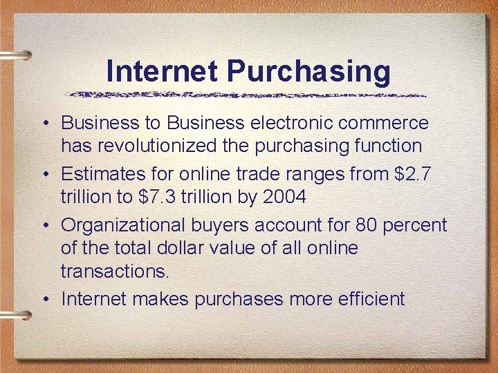 Internet Purchasing • Business to Business electronic commerce has revolutionized the purchasing function • Internet Purchasing • Business to Business electronic commerce has revolutionized the purchasing function •