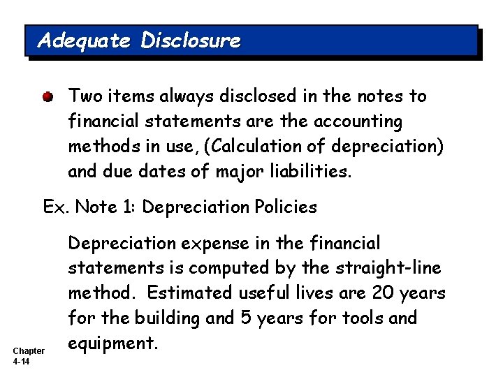 Adequate Disclosure Two items always disclosed in the notes to financial statements are the