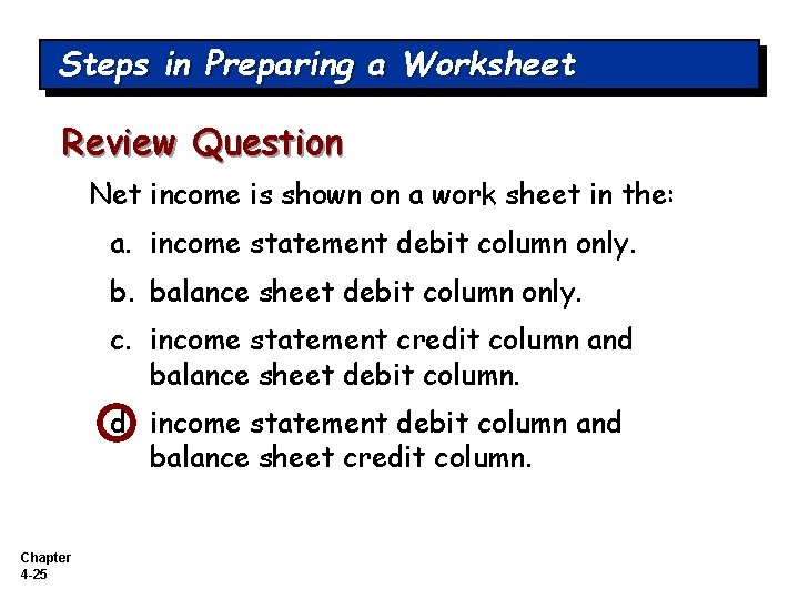 Steps in Preparing a Worksheet Review Question Net income is shown on a work