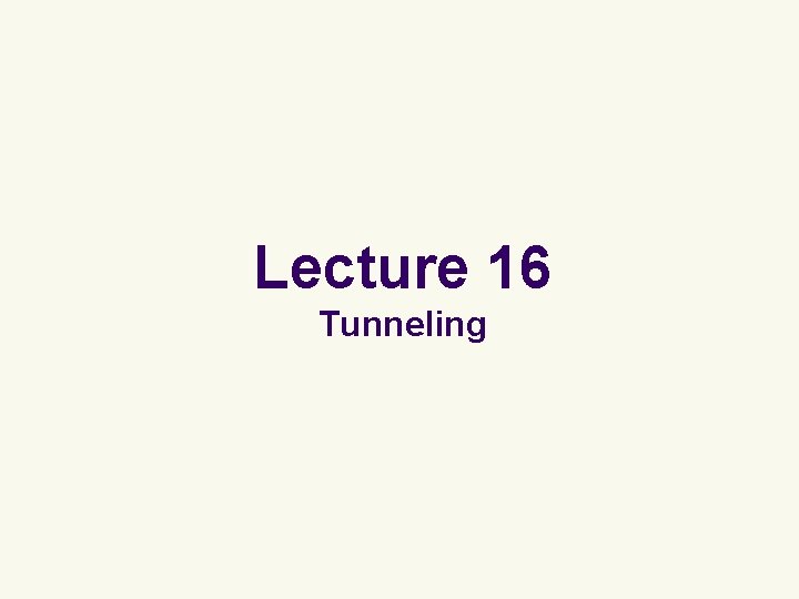 Lecture 16 Tunneling 