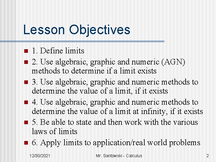 Lesson Objectives n n n 1. Define limits 2. Use algebraic, graphic and numeric