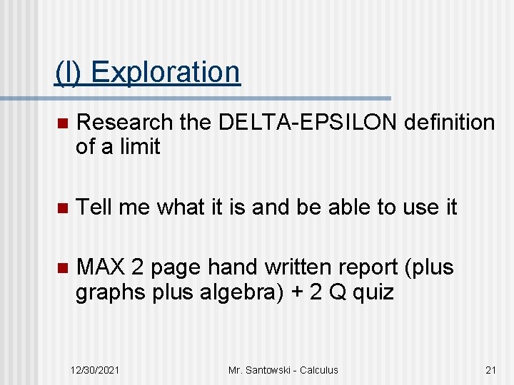 (I) Exploration n Research the DELTA-EPSILON definition of a limit n Tell me what