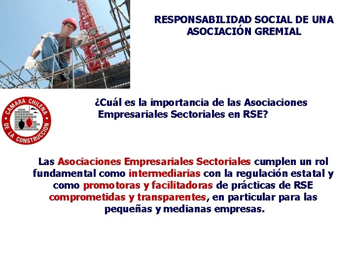 RESPONSABILIDAD SOCIAL DE UNA ASOCIACIÓN GREMIAL ¿Cuál es la importancia de las Asociaciones Empresariales