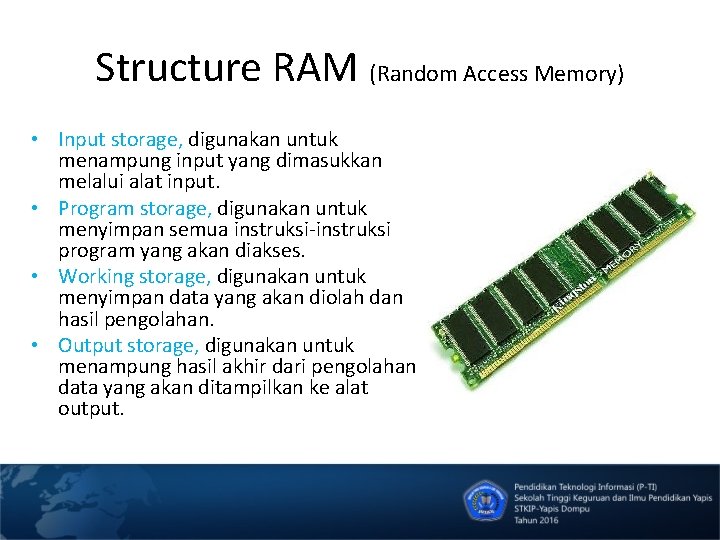 Structure RAM (Random Access Memory) • Input storage, digunakan untuk menampung input yang dimasukkan