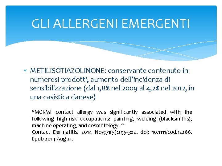 GLI ALLERGENI EMERGENTI METILISOTIAZOLINONE: conservante contenuto in numerosi prodotti, aumento dell’incidenza di sensibilizzazione (dal