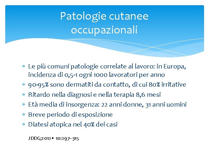 Patologie cutanee occupazionali Le più comuni patologie correlate al lavoro: in Europa, incidenza di