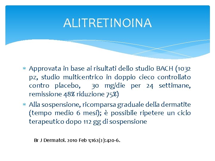 ALITRETINOINA Approvata in base ai risultati dello studio BACH (1032 pz, studio multicentrico in