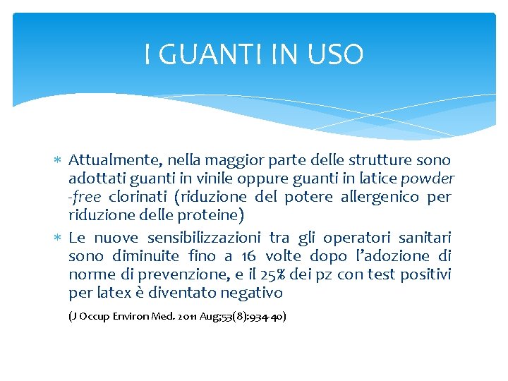 I GUANTI IN USO Attualmente, nella maggior parte delle strutture sono adottati guanti in