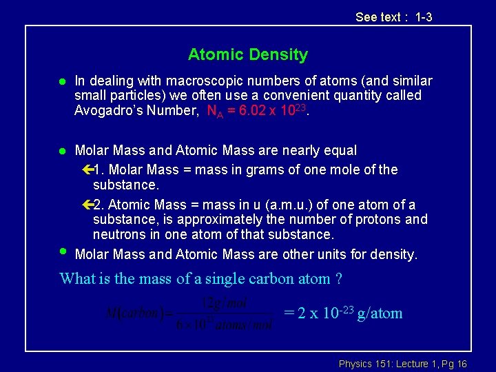 See text : 1 -3 Atomic Density l In dealing with macroscopic numbers of