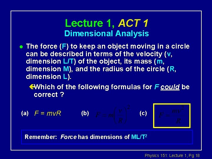 Lecture 1, ACT 1 Dimensional Analysis l The force (F) to keep an object