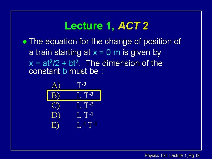 Lecture 1, ACT 2 l The equation for the change of position of a