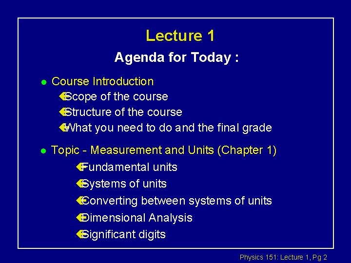 Lecture 1 Agenda for Today : l Course Introduction ç Scope of the course