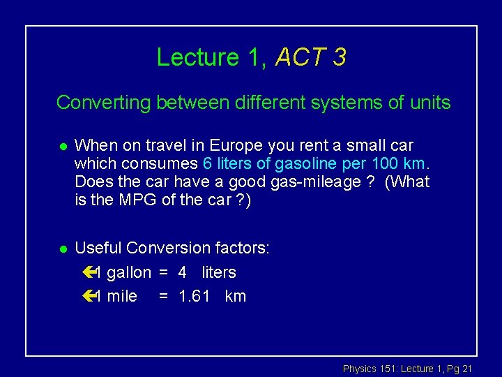 Lecture 1, ACT 3 Converting between different systems of units l When on travel