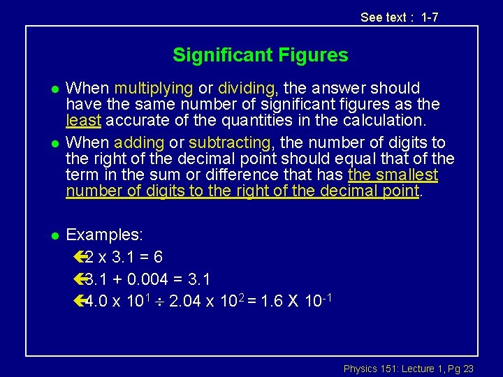 See text : 1 -7 Significant Figures l l l When multiplying or dividing,