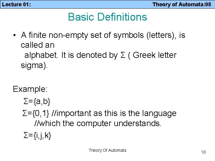 Lecture 01: Theory of Automata: 08 Basic Definitions • A finite non-empty set of